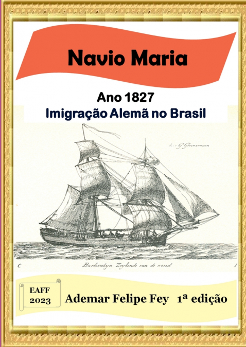 Navio Maria: Ano 1827: Imigração Alemã No Brasil