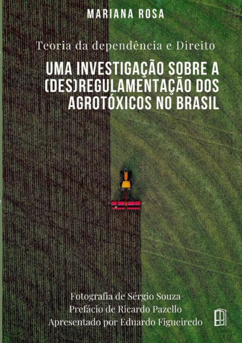 Teoria Da Dependência E Direito : Uma Investigação Sobre A (des)regulamentação Dos Agrotóxicos No Brasil