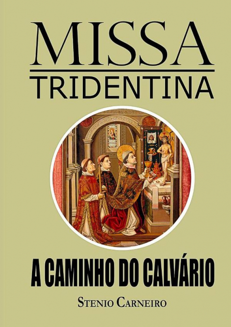Missa Tridentina: A Caminho Do Calvário