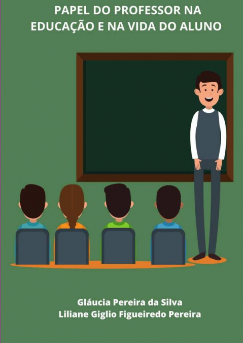 Papel Do Professor Na Educação E Na Vida Do Aluno