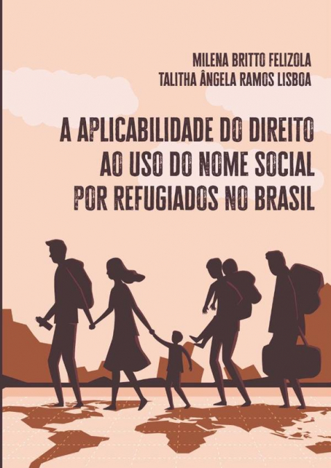 A Aplicabilidade Do Direito Ao Uso Do Nome Social Por Refugiados No Brasil