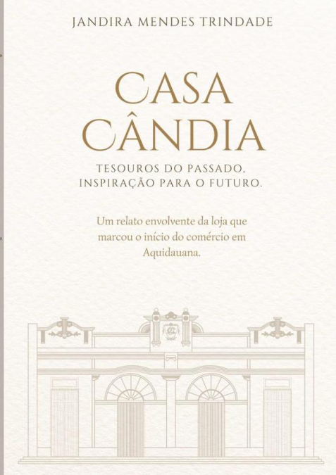 Casa Cândia: Tesouros Do Passado, Inspiração Para O Futuro.