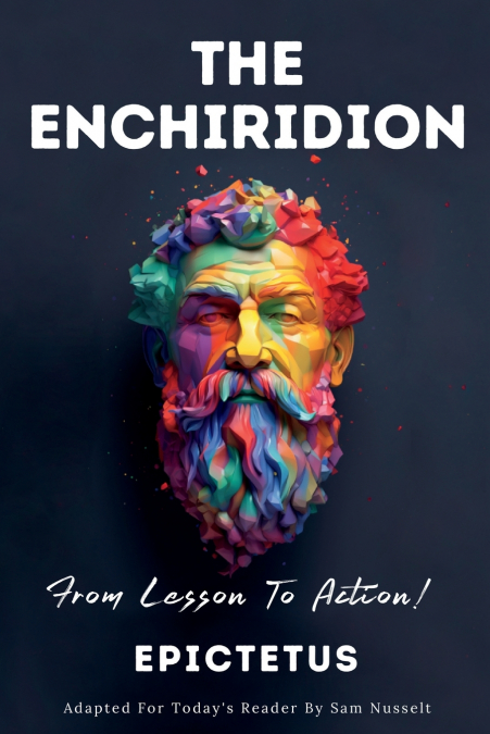 THE ENCHIRIDION - From Lesson To Action!