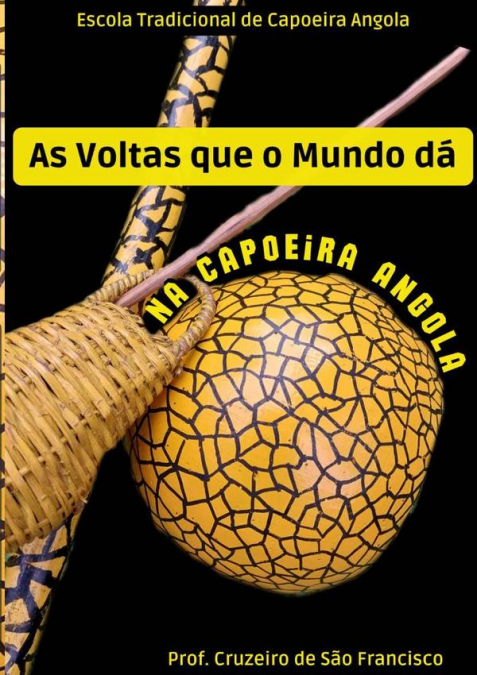 As Voltas Que O Mundo Dá Na Capoeira Angola