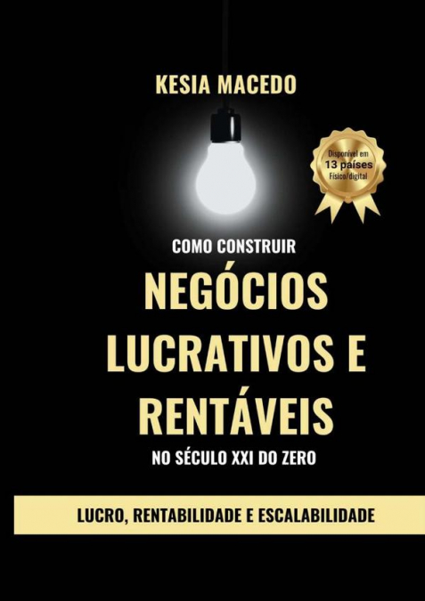 Como Construir Negócios Lucrativos E Rentáveis No Século Xxi Do Zero