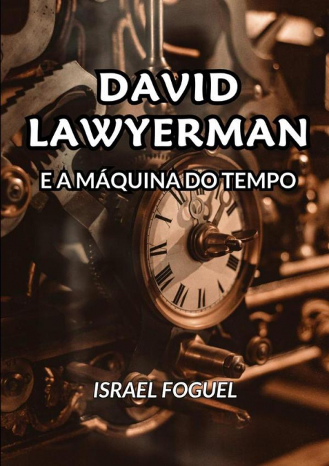 David Lawyerman E A Máquina Do Tempo