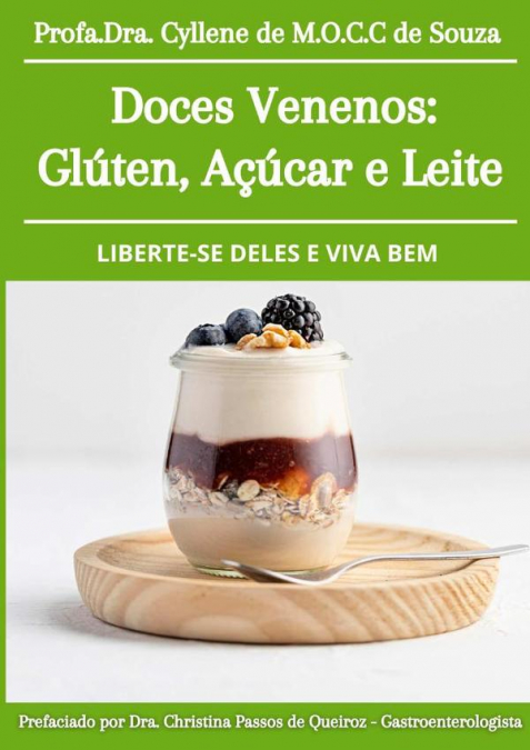 Doces Venenos: Glúten, Açúcar E Leite: Liberte-se Deles E Viva  Bem/