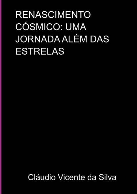 Renascimento Cósmico:  Uma Jornada Além Das  Estrelas