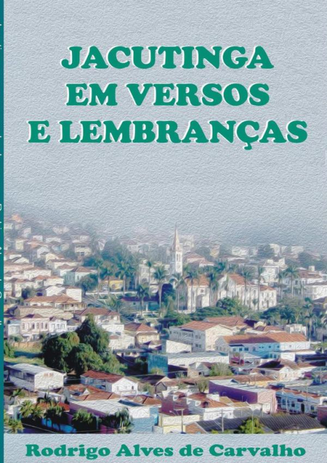 Jacutinga Em Versos E Lembranças