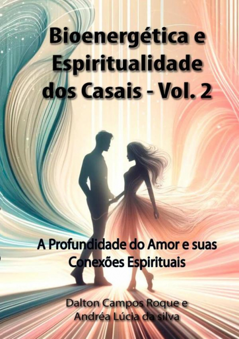 Bioenergética E Espiritualidade Dos Casais - Volume 2