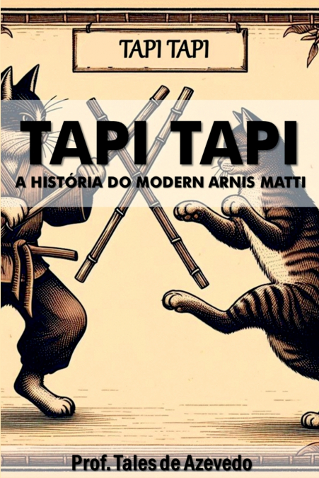 Tapi Tapi: A História Do Modern Arnis Matti