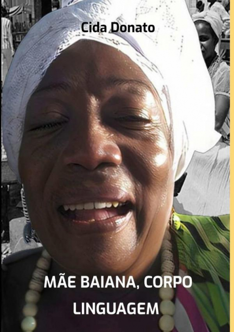 Mãe Baiana, Corpo Linguagem