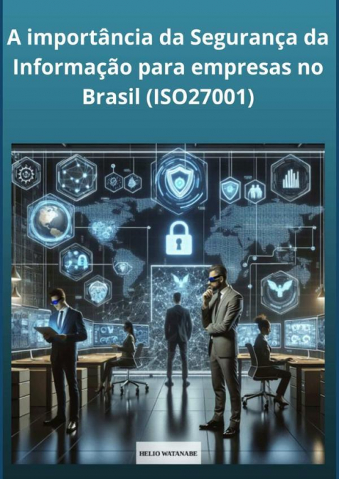 A Importância Da Segurança Da Informação Para Empresas No Brasil