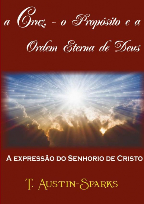 A Cruz - O Propósito E Ordem Eterna De Deus