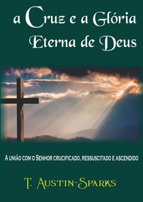 A Cruz E A Glória Eterna De Deus