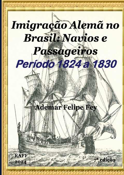 Imigração Alemã No Brasil: Navios E Passageiros Anos 1824 A 1830
