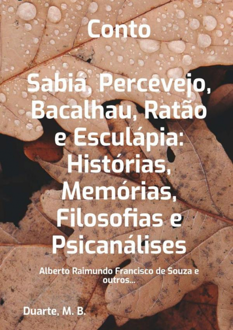 Conto: Sabiá, Percevejo, Bacalhau, Ratão E Esculápia: Histórias,  Memórias, Filosofias E  Psicanálises
