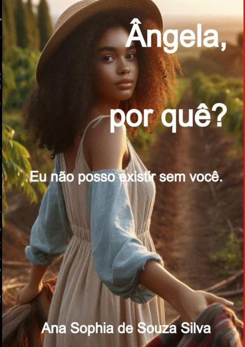 Ângela, Por  Quê?  Eu Não Posso Existir  Sem Você.