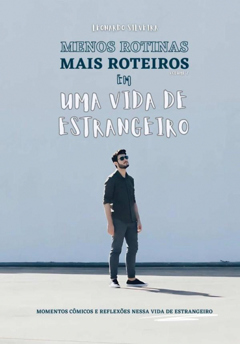 Menos Rotinas Mais Roteiros Em Uma Vida De Estrangeiro