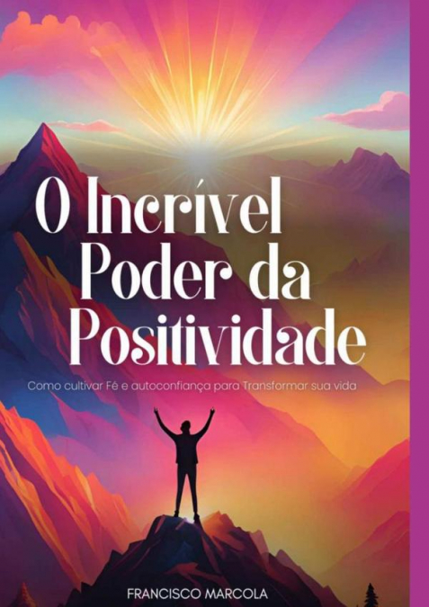 O Incrível Poder Da Positividade