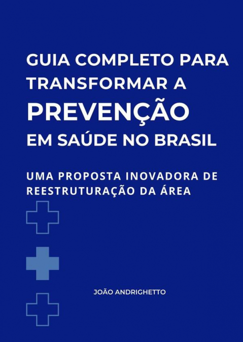 Guia Completo Para Transformar A Prevenção Em Saúde No Brasil