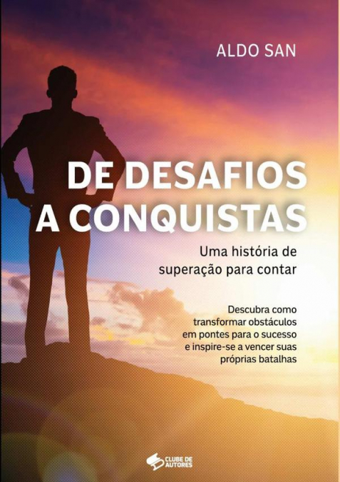 De Desafios A Conquistas: Uma História De Superação Para Contar