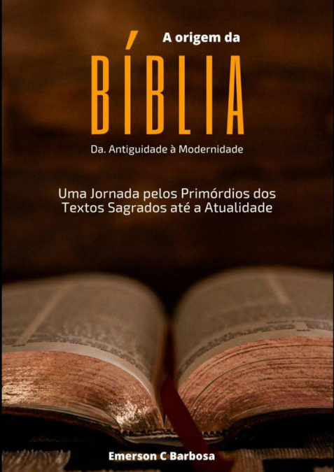 A Origem Da Bíblia: Da Antiguidade À Modernidade