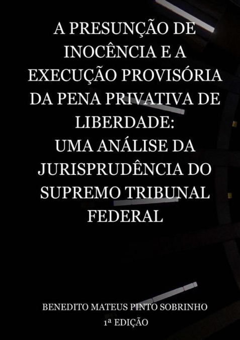 A Presunção De Inocência E A Execução Provisória Da Pena Privativa De Liberdade:  Uma Análise Da Jurisprudência Do Supremo Tribunal Federal