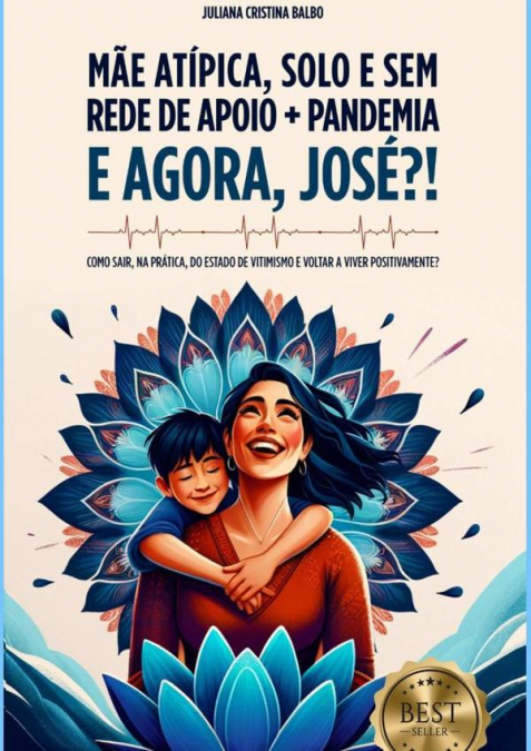 Mãe Atípica, Solo E Sem Rede De Apoio + Pandemia: E Agora, José?!