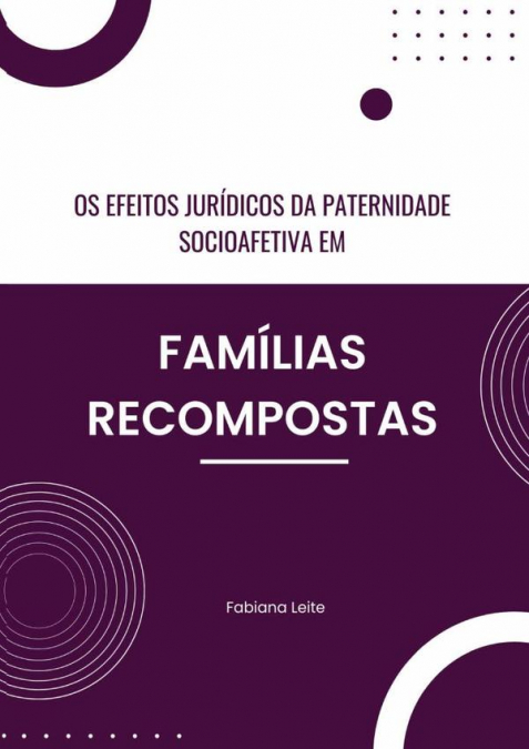 Os Efeitos Jurídicos Da Paternidade Socioafetiva Em Famílias Recompostas