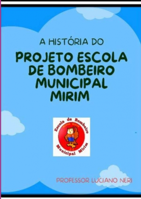 A História Do Projeto Escola De Bombeiro