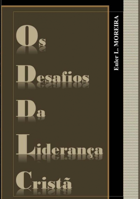 Os Desafios Da Liderança Cristã