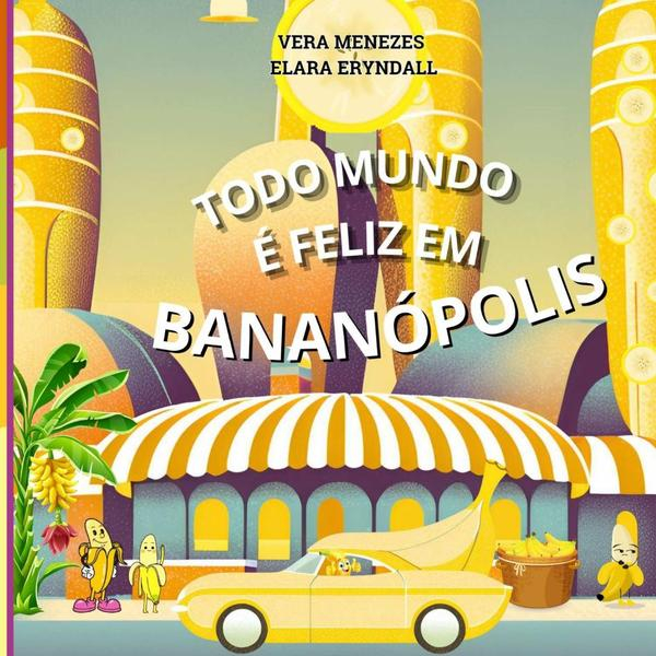 Todo Mundo É Feliz Em Bananópolis
