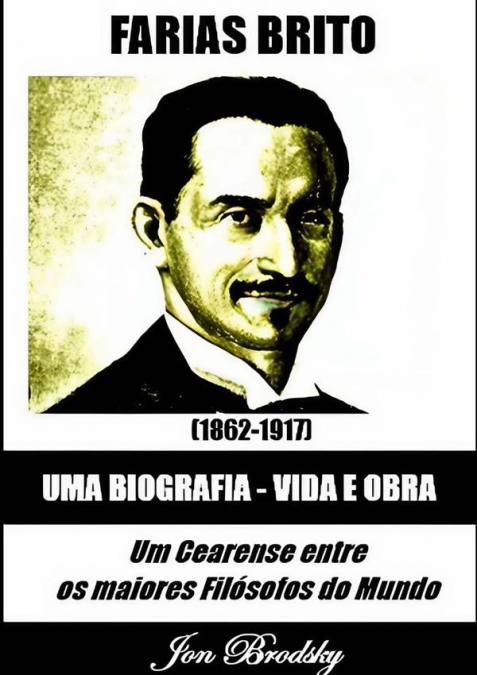 Farias Brito, Uma Biografia – Vida E Obra