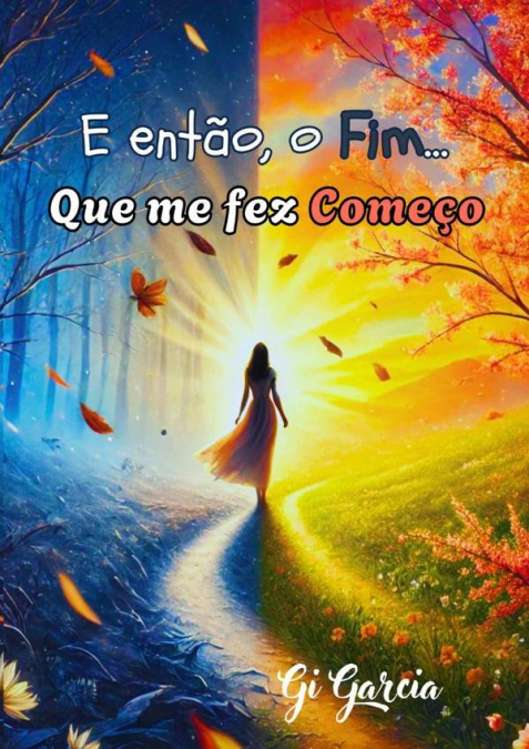 E Então, O Fim... Que Me Fez Começo