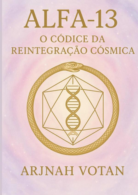 Alfa 13: O Códice Da Reintegração Cósmica