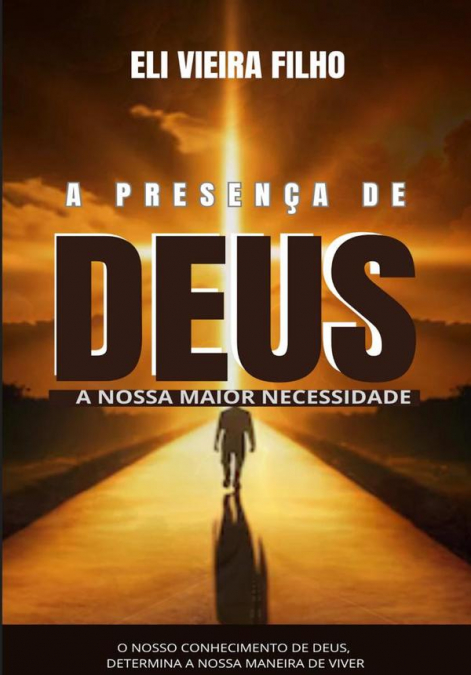 A Presença De Deus: A Nossa Maior Necessidade