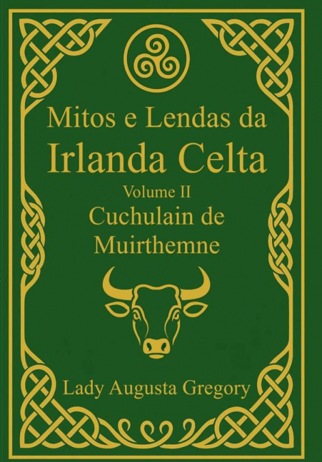 Mitos E Lendas Da Irlanda Celta – Volume Ii: Cuchulain De Muirthemne