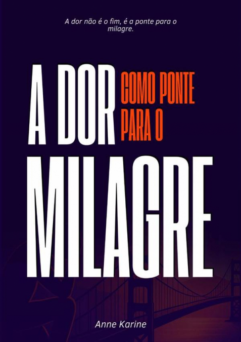 A Dor Como Ponte Para O Milagre