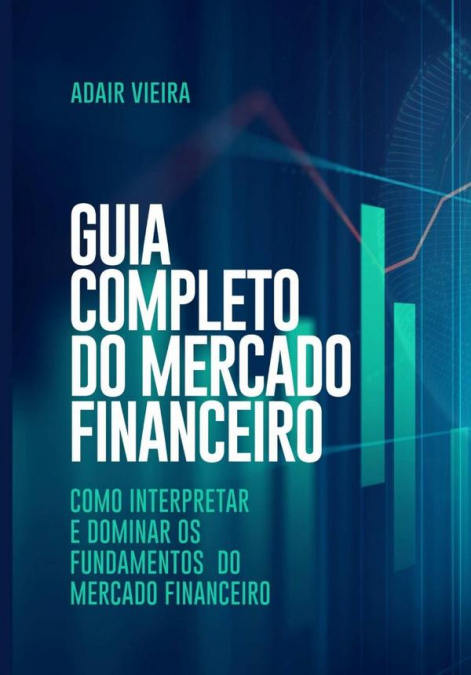 Guia Completo Do Mercado Financeiro