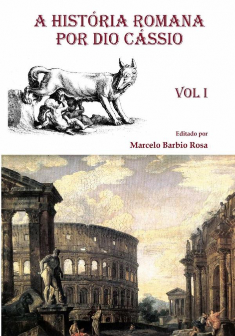 A História Romana Por Dio Cássio - Vol. I