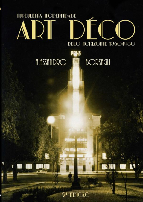 Turbulenta Modernidade: O Art Déco Em Belo Horizonte 1930-1950 - 2ª Edição