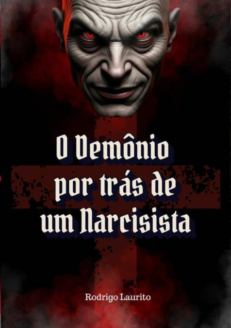 O Demônio Por Trás De Um Narcisista