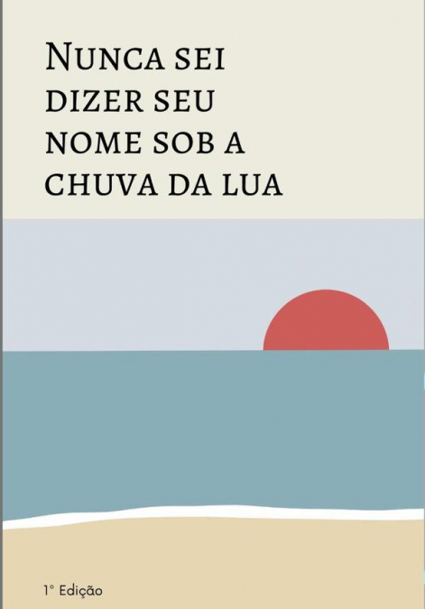 Nunca Sei Dizer Seu Nome Sob A Chuva Da Lua