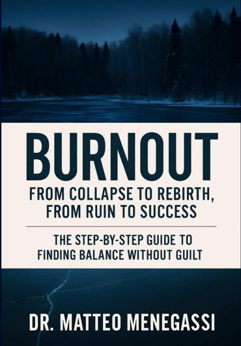 Burnout - From Collapse To Rebirth, From Ruin To Success