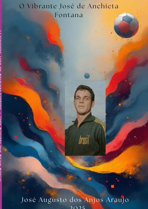 O Vibrante José De Anchieta Fontana.