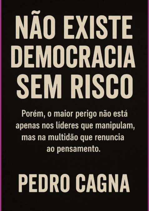 Não Existe Democracia Sem Risco