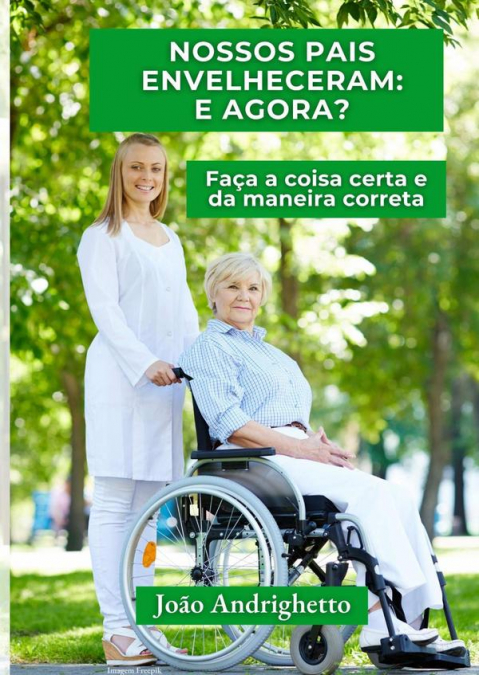 Nossos Pais Envelheceram: E Agora?