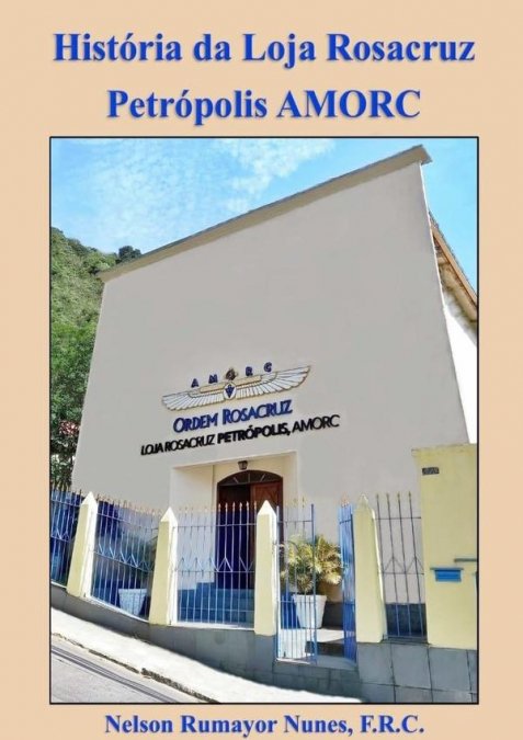 História Da Loja Rosacruz Petrópolis Amorc