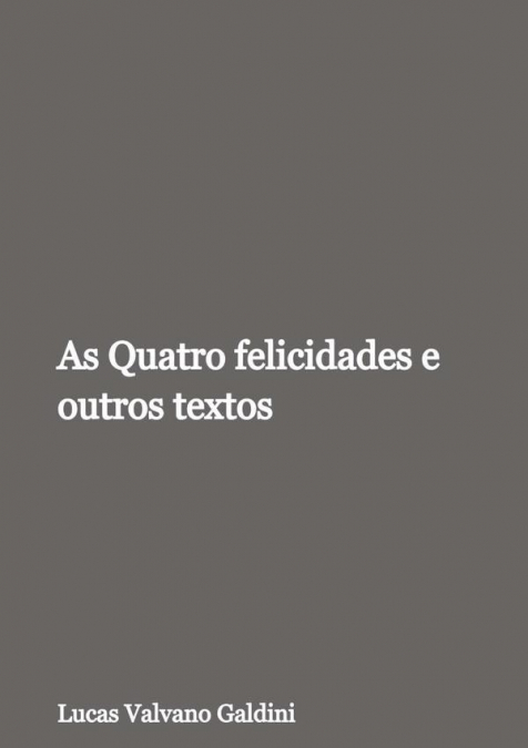 As Quatro Felicidades E Outros Textos
